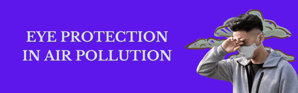 Protect Your Eyes from Pollution: Tips by Netram Eye Foundation